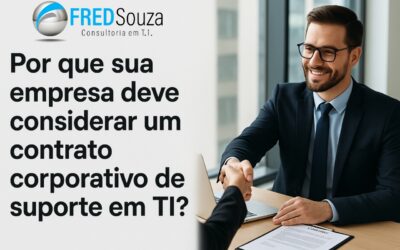 Por que sua empresa deve considerar um contrato corporativo de suporte em TI?